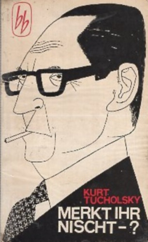 Kurt Tucholsky - Merkt Ihr Nischt-?