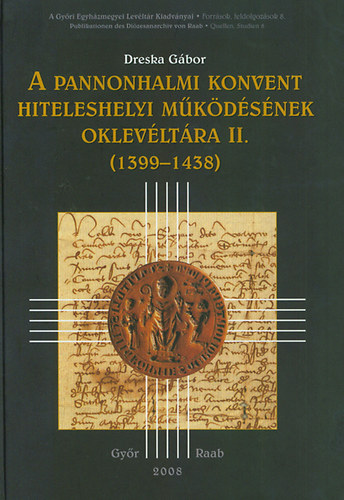 A pannonhalmi konvent hiteleshelyi mkdsnek oklevltra II. (1399-1438)