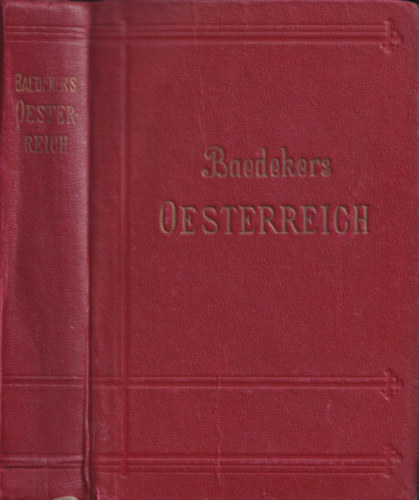 Karl Baedeker - sterreich (ohne Galizien, Dalmatien, Ungarn und Bosnien) - Handbuch fr Reisende