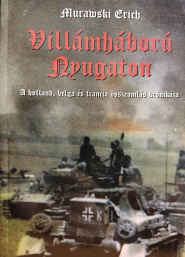 Villmhbor nyugaton - A holland, belga s francia sszeomls krnikja (reprint)