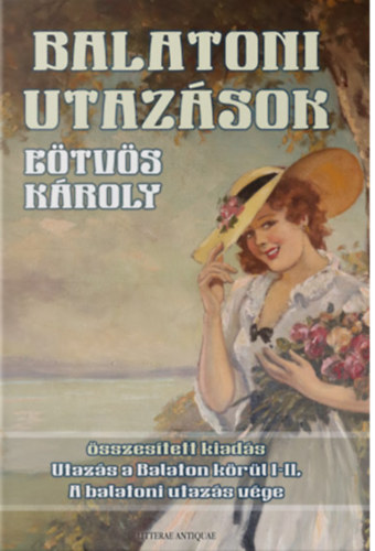 Balatoni utazsok (Utazs a Balaton krl I-II. - A balatoni utazs vge - 3 ktet egyben)