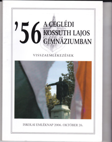 '56 a cegldi Kossuth Lajos Gimnziumban. Visszaemlkezsek. DVD lemezzel