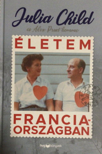 Prud'homme, Alex Julia Child - �letem Franciaorsz�gban