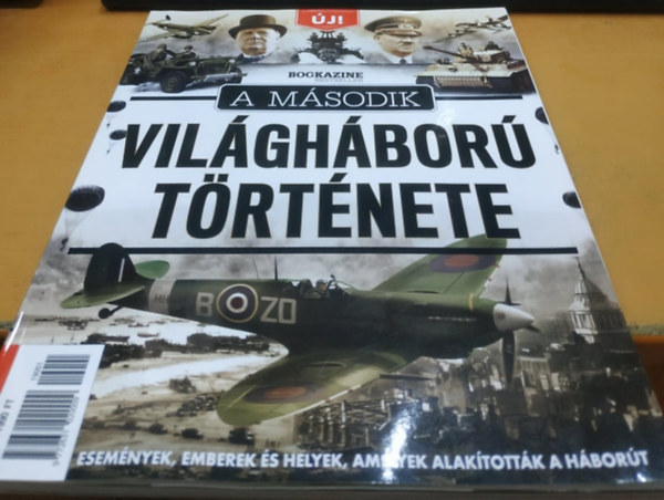 A msodik Vilghbor trtnete: Esemnyek, emberek s helyek, amelyek alaktottk a hbort - Bookazine Bestseller