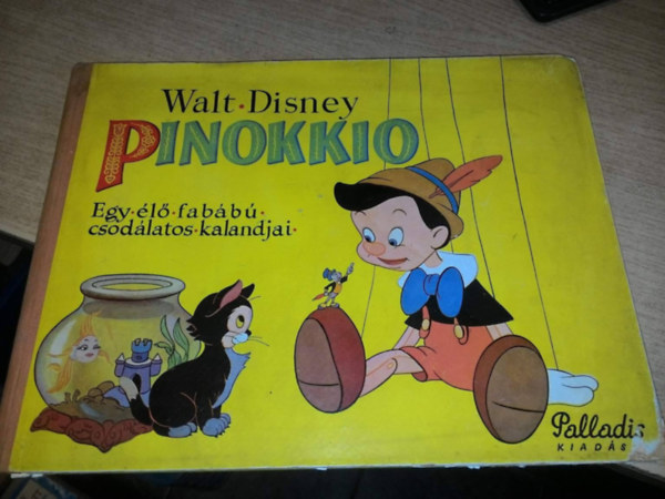 Walt Disney - Pinokkio (Egy l fabb csodlatos kalandjai)- I. magyar nyelv kiads