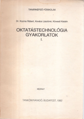 Dr.; Kovcs Lszln, Kvesdi Katali Kozma Rbert - Oktatstechnolgia gyakorlatok I.