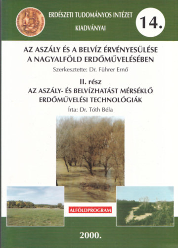 Dr. Dr. Fhrer Ern  Tth Bla (szerk.) - Az aszly s a belvz rvnyeslse a Nagyalfld erdmvelsben II. (Erdszeti Tudomnyos Intzet Kiadvnyai 14.)