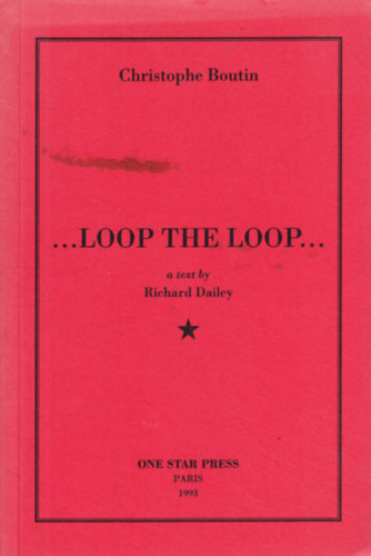 ...Loop the Loop... (a text by Richard Dailey)