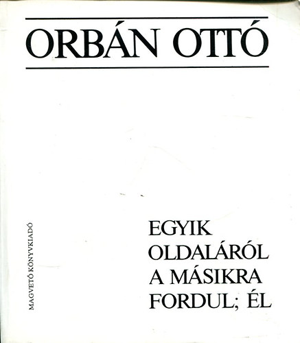 Orb�n Ott� - Egyik oldal�r�l a m�sikra fordul; �l