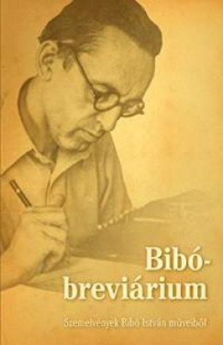 Bib-brevirium - Szemelvnyek Bib Istvn mveibl