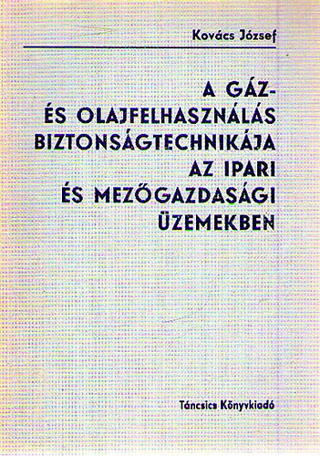 A g�z- �s olajfelhaszn�l�s biztons�gtechnik�ja az ipari mez�gazdas�gi �zemekben