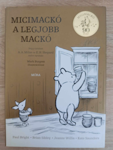 Micimack a legjobb mack - Ngy trtnet A. A. Milne s E. H. Shepard nyomn Mark Burgess illusztrciival (Micimack 90 ves)