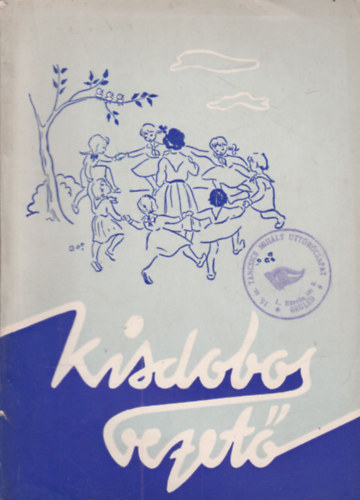 Kisdobosvezet� - M�dszertani seg�dk�nyv a kisdobosvezt�k r�sz�re
