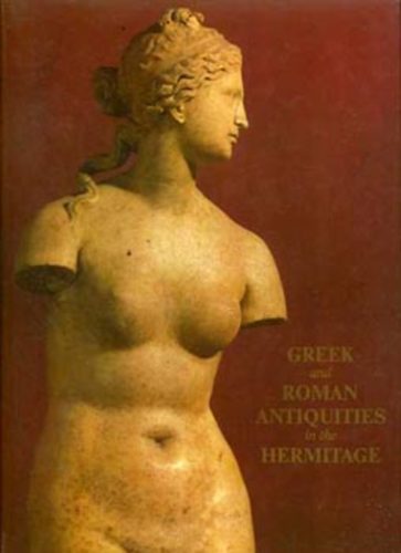 Greek and Roman Antiquities in the Hermitage (angol-orosz)