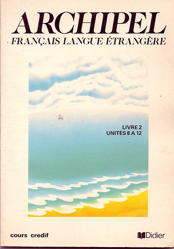 Archipel   Francais langue trangre Livre 2 Units 8 A