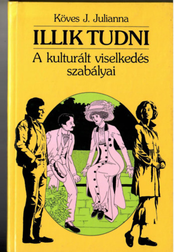 Illik tudni A kult�r�lt viselked�s szab�lyai - (M�sodik v�ltozatlan kiad�s)