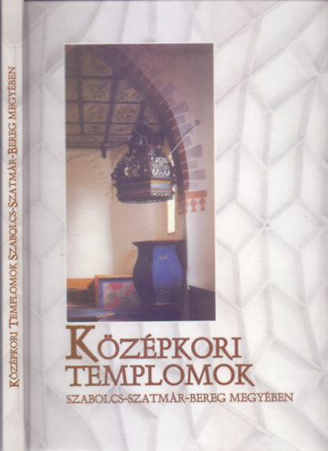 Kzpkori templomok Szabolcs-Szatmr-Bereg megyben (Magyar-angol-nmet - negyedik kiads)