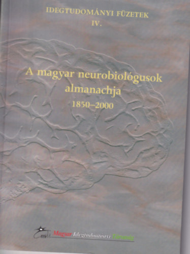 A magyar neurobiolgusok almanachja 1850-2000