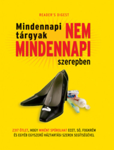 Mindennapi t�rgyak nem mindennapi szerepben 2317 �tlet, hogy mik�nt sp�rolhat ecet, s�, fogkr�m �s egy�b egyszer� h�ztart�si szerek seg�ts�g�vel