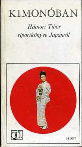 H�mori Tibor - Kimon�ban (H�mori Tibor riportk�nyve Jap�nr�l)