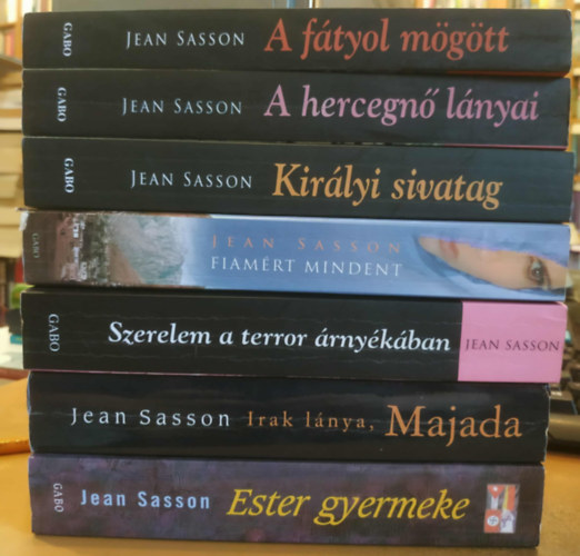 7 db Jean Sasson: A ftyol mgtt; A hercegn lnyai; Kirlyi sivatag; Fiamrt mindent; Szerelem a terror rnykban; Irak lnya, Majada; Ester gyermeke