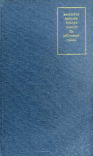 Radn�ti Mikl�s �sszes versei �s m�ford�t�sai