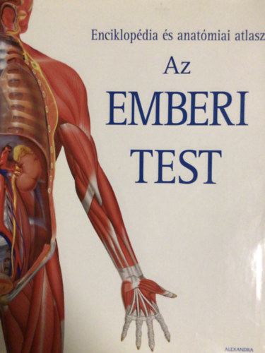 Janet  Parker (szerk.) - Az emberi test - Enciklopdia s anatmiai atlasz