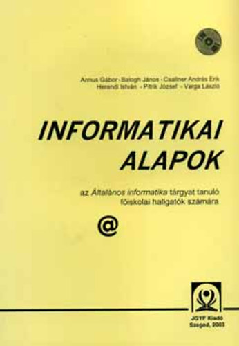 Annus G.; Csallner A. E.; Herendi I.; Dr. Balogh Jzsef - Informatikai alapok