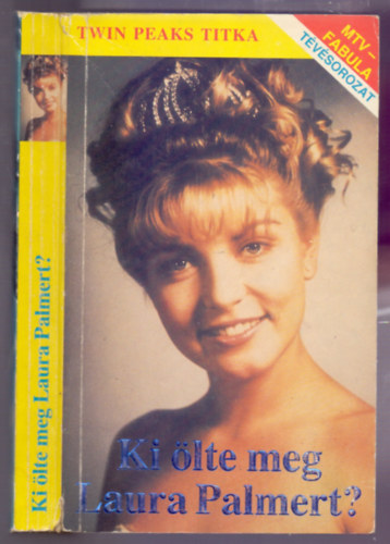 Ki �lte meg Laura Palmert? (Ahogyan Jennifer Lynch l�tta - Twin Peaks titka)