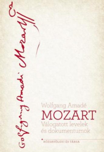 W.A. Mozart - MOZART vlogatott levelek s dokumentumok