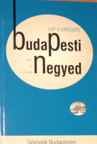 Budapesti Negyed 54. szm - Grgk Budapesten - 2006. tl