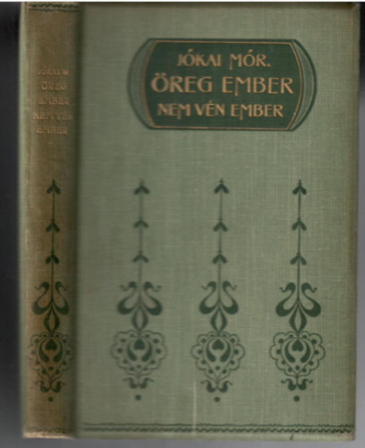 Jkai Mr - reg ember nem vn ember (Kpzelt regny ngy rszben, 2 kiads - 1900)