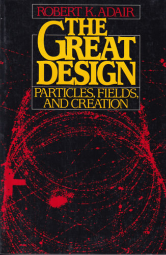 Robert K. Adair - The Great Design