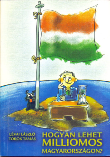 L�vai-T�r�k - Hogyan lehet milliomos Magyarorsz�gon?