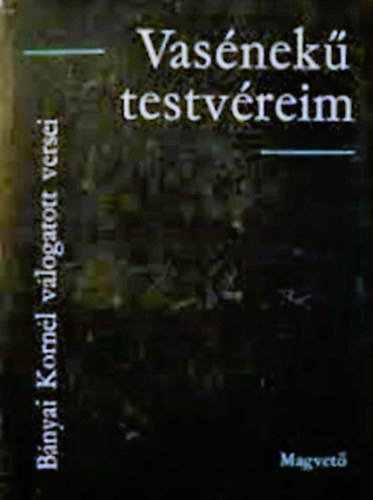 Vas�nek� testv�reim (V�logatott versek 1916-1934)