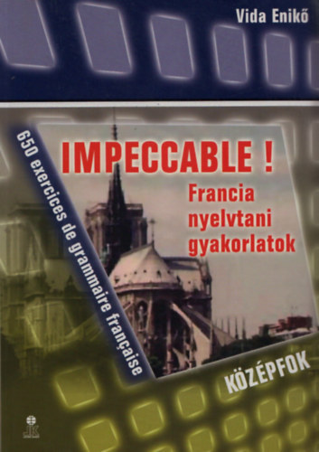 Impeccable! - Francia nyelvtani gyakorlatok - Kzpfok
