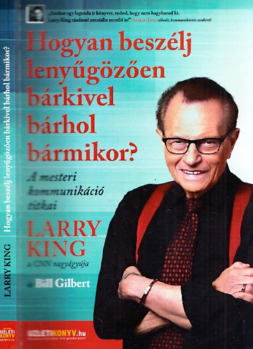 Larry, Bill Gilbert King - Hogyan beszlj lenygzen brkivel brhol brmikor?