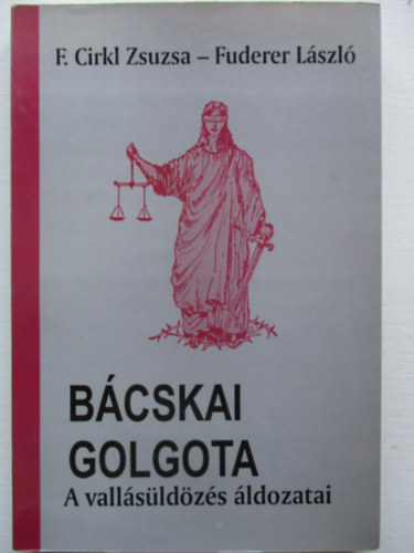 Bcskai Golgota - A vallsldzs ldozatai