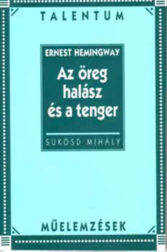 Hemingway: Az reg halsz s a tenger - Talentum melemzsek