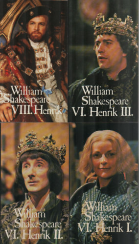 4 m 7 ktetben - William S.: IV. Henrik I-II, V Henrik, VI. Henrik I-III, VIII. Henrik.