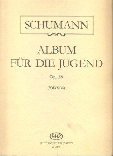 Solymos Pter  (szerk.) - Schumann: Album fr die Jugend Op.68