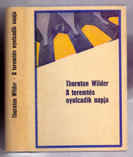 Thornton Wilder - A teremts nyolcadik napja (The Eighth Day)