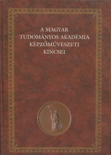 Papp Gbor Gyrgy- Andrs Edit  (szerk.) - A Magyar Tudomnyos Akadmia kpzmvszeti kincsei