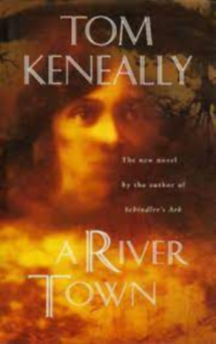 Thomas Keneally; - A River Town