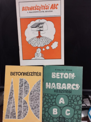 Dr. Buday Tibor K�roly P�l - P�l K�roly - Betonk�sz�t�si csomag: Betonk�sz�t�si ABC, Betonk�sz�t�si abc a mag�n�p�tett�k sz�m�ra, Betonhabarcs k�sz�t�si abc