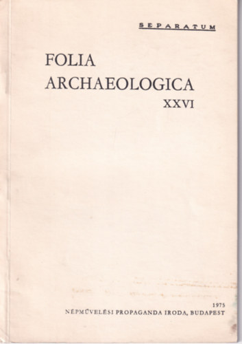 Flep Ferenc  (szerk.) - Folia archaeologica XXVI.