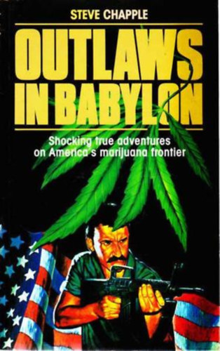 Outlaws in Babylon - Shocking true adventures on America's marijuana frontier
