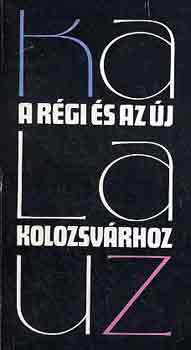 Gaal György - Kalauz a régi és az új Kolozsvárhoz-Kolozsvári séták