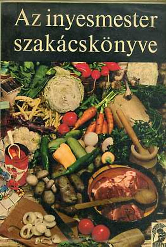 Magyar Elek - Az inyesmester szakcsknyve (Bvtett s tdolgozott kiads)