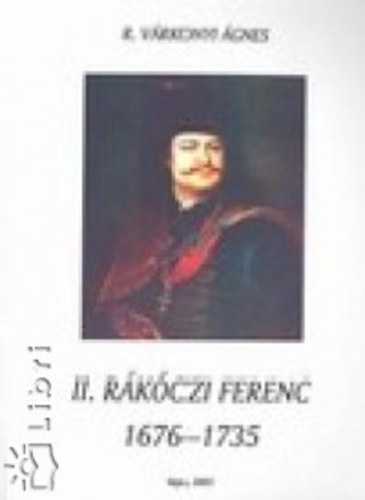 II. Rkczi Ferenc 1676-1735